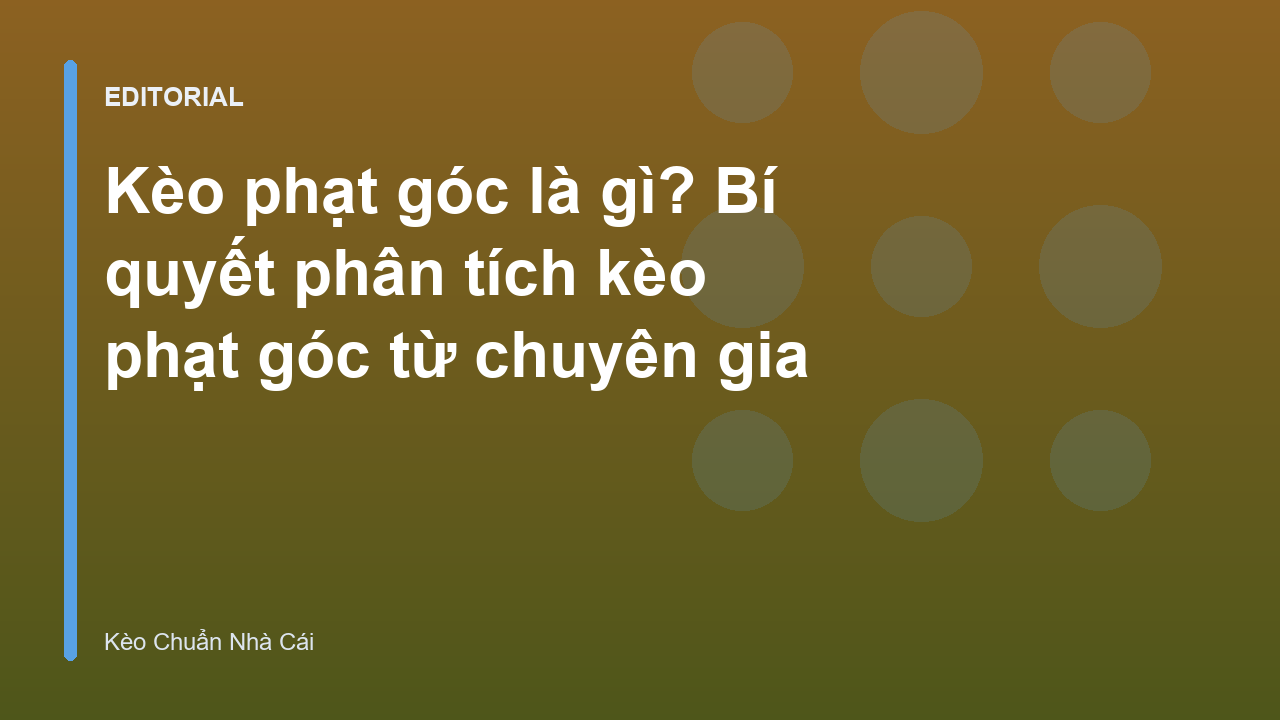 Phân tích kèo phạt góc trong bóng đá