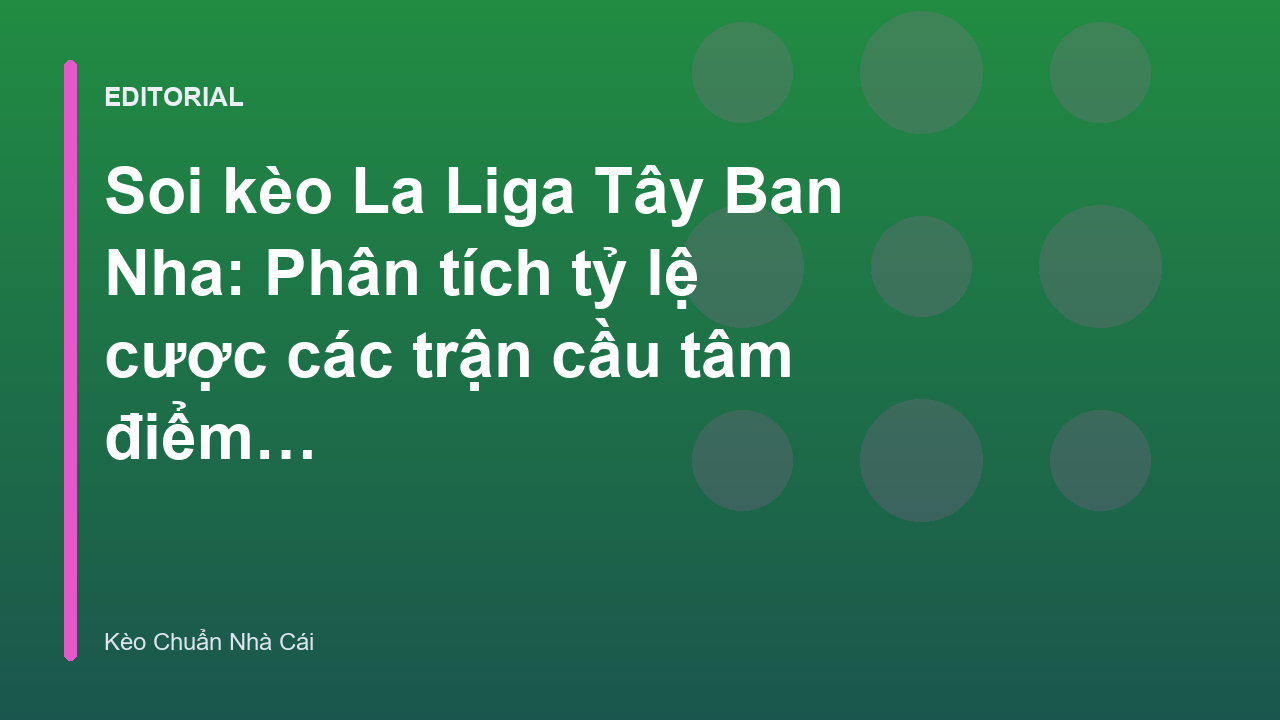 Phân tích soi kèo La Liga chuyên nghiệp