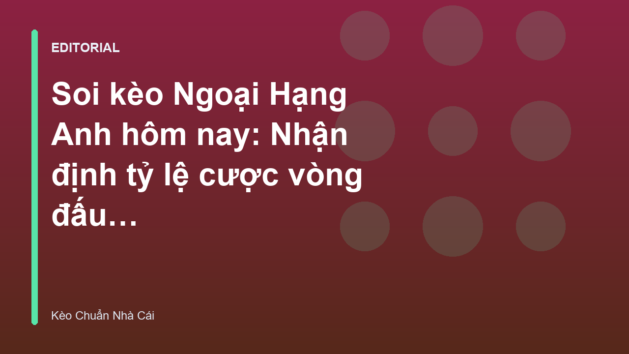 Chuyên gia phân tích soi kèo Ngoại Hạng Anh